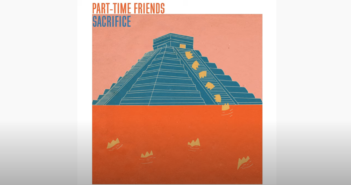 Part-time Friends présente son nouveau single Sacrifice